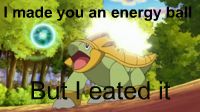 I made you an energy ball...